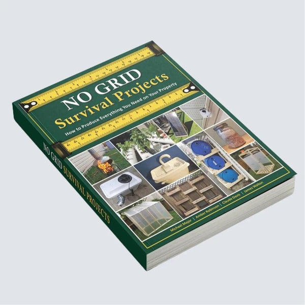 No Grid Survival Projects: How to Produce Everything You Need on Your Property